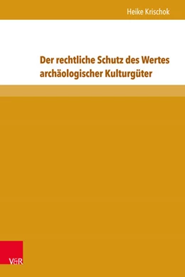 Abbildung von Krischok | Der rechtliche Schutz des Wertes archäologischer Kulturgüter | 1. Auflage | 2015 | beck-shop.de