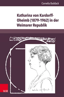 Abbildung von Baddack | Katharina von Kardorff-Oheimb (1879-1962) in der Weimarer Republik | 1. Auflage | 2016 | beck-shop.de