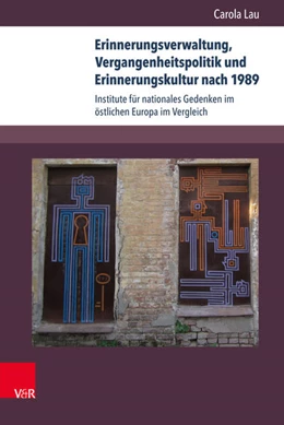 Abbildung von Lau | Erinnerungsverwaltung, Vergangenheitspolitik und Erinnerungskultur nach 1989 | 1. Auflage | 2016 | beck-shop.de