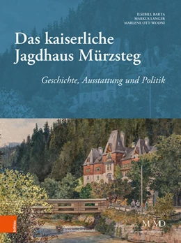 Abbildung von Barta / Ott-Wodni | Das kaiserliche Jagdhaus Mürzsteg | 2. Auflage | 2018 | beck-shop.de