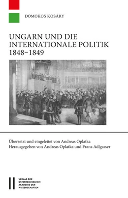 Abbildung von Kosáry / Oplatka | Ungarn und die internationale Politik 1848-1849 | 1. Auflage | 2017 | beck-shop.de
