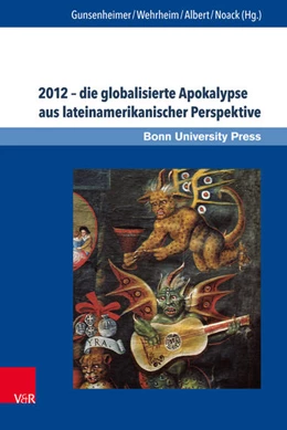 Abbildung von Gunsenheimer / Wehrheim | 2012 - die globalisierte Apokalypse aus lateinamerikanischer Perspektive | 1. Auflage | 2017 | beck-shop.de