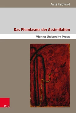 Abbildung von Reichwald | Das Phantasma der Assimilation | 1. Auflage | 2017 | beck-shop.de