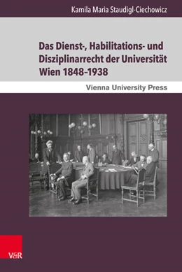 Abbildung von Staudigl-Ciechowicz | Das Dienst-, Habilitations- und Disziplinarrecht der Universität Wien 1848-1938 | 1. Auflage | 2017 | beck-shop.de