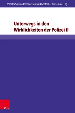 Abbildung von Schwendemann / Goetz | Unterwegs in den Wirklichkeiten der Polizei II | 1. Auflage | 2017 | beck-shop.de