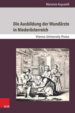 Abbildung von Acquarelli | Die Ausbildung der Wundärzte in Niederösterreich | 1. Auflage | 2017 | beck-shop.de