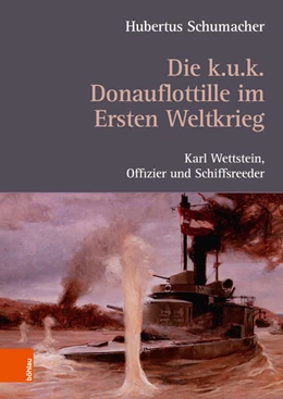 Abbildung von Schumacher | Die k. u. k. Donauflottille im Ersten Weltkrieg | 1. Auflage | 2018 | beck-shop.de