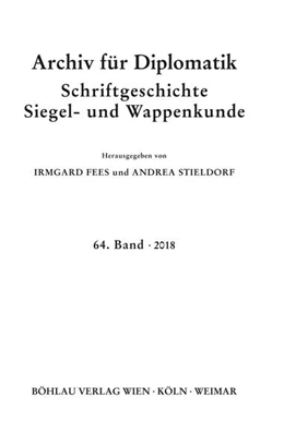 Abbildung von Fees / Stieldorf | Archiv für Diplomatik, Schriftgeschichte, Siegel- und Wappenkunde | 1. Auflage | 2019 | beck-shop.de