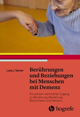 Abbildung von Tanner | Berührungen und Beziehungen bei Menschen mit Demenz | 1. Auflage | 2018 | beck-shop.de