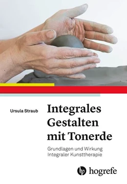 Abbildung von Straub | Integrales Gestalten mit Tonerde | 1. Auflage | 2018 | beck-shop.de