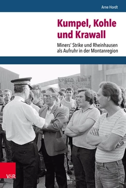 Abbildung von Hordt | Kumpel, Kohle und Krawall | 1. Auflage | 2018 | beck-shop.de