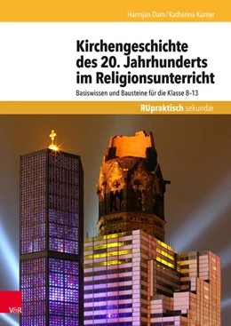 Abbildung von Dam / Kunter | Kirchengeschichte des 20. Jahrhunderts im Religionsunterricht | 1. Auflage | 2018 | beck-shop.de