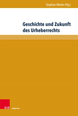 Abbildung von Meder | Geschichte und Zukunft des Urheberrechts | 1. Auflage | 2018 | beck-shop.de