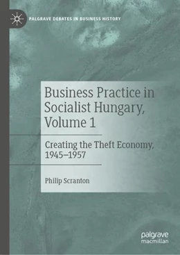 Abbildung von Scranton | Business Practice in Socialist Hungary, Volume 1 | 1. Auflage | 2022 | beck-shop.de