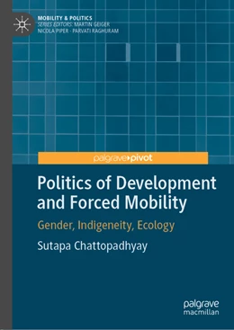 Abbildung von Chattopadhyay | Politics of Development and Forced Mobility | 1. Auflage | 2022 | beck-shop.de