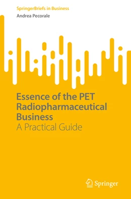 Abbildung von Pecorale | Essence of the PET Radiopharmaceutical Business | 1. Auflage | 2022 | beck-shop.de