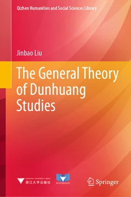 Abbildung von Liu | The General Theory of Dunhuang Studies | 1. Auflage | 2022 | beck-shop.de