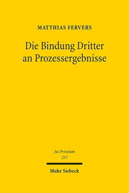 Abbildung von Fervers | Die Bindung Dritter an Prozessergebnisse | 1. Auflage | 2022 | 257 | beck-shop.de