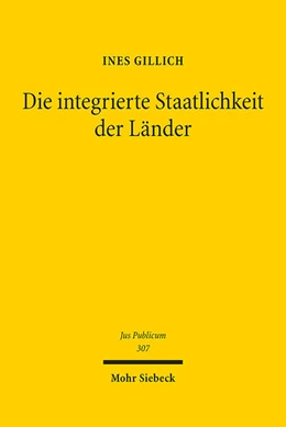 Abbildung von Gillich | Die integrierte Staatlichkeit der Länder | 1. Auflage | 2022 | 307 | beck-shop.de