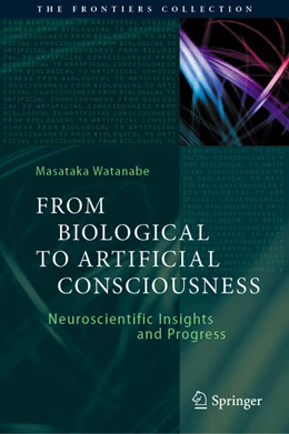 Abbildung von Watanabe | From Biological to Artificial Consciousness | 1. Auflage | 2022 | beck-shop.de