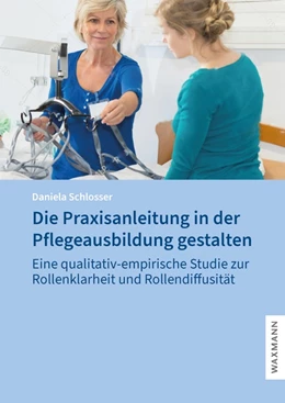 Abbildung von Schlosser | Die Praxisanleitung in der Pflegeausbildung gestalten | 1. Auflage | 2022 | 697 | beck-shop.de