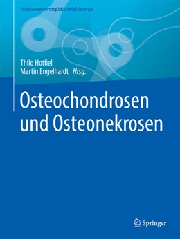Abbildung von Hotfiel / Engelhardt | Osteochondrosen und Osteonekrosen | 1. Auflage | 2023 | beck-shop.de