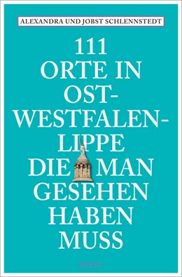 Abbildung von Schlennstedt | 111 Orte in Ostwestfalen-Lippe, die man gesehen haben muss | 1. Auflage | 2022 | beck-shop.de