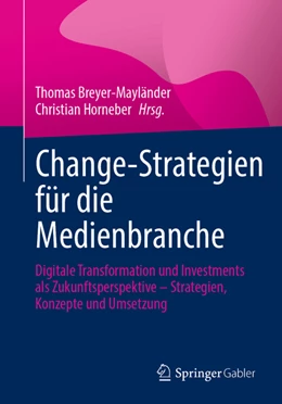 Abbildung von Breyer-Mayländer / Horneber | Change-Strategien für die Medienbranche | 1. Auflage | 2022 | beck-shop.de