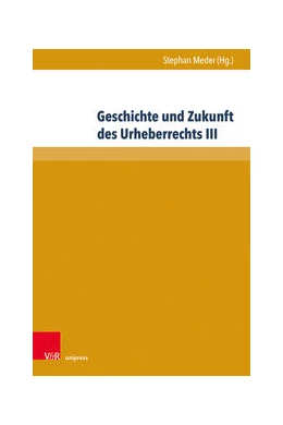 Abbildung von Meder | Geschichte und Zukunft des Urheberrechts III | 1. Auflage | 2022 | beck-shop.de