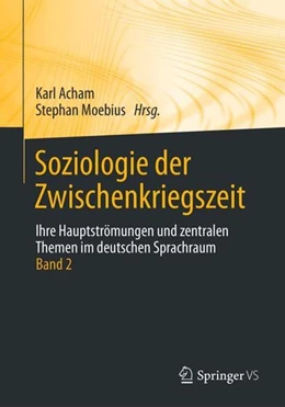 Abbildung von Acham / Moebius | Soziologie der Zwischenkriegszeit. Ihre Hauptströmungen und zentralen Themen im deutschen Sprachraum | 1. Auflage | 2023 | beck-shop.de