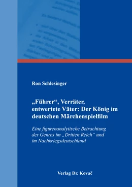 Abbildung von Schlesinger | „Führer“, Verräter, entwertete Väter: Der König im deutschen Märchenspielfilm | 1. Auflage | 2022 | 50 | beck-shop.de