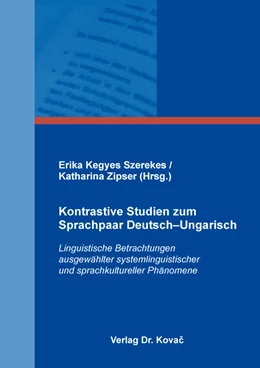 Abbildung von Kegyes Szerekes / Zipser | Kontrastive Studien zum Sprachpaar Deutsch–Ungarisch | 1. Auflage | 2022 | 35 | beck-shop.de