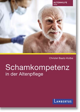 Abbildung von Baatz-Kolbe | Schamkompetenz in der Altenpflege | 1. Auflage | 2023 | beck-shop.de