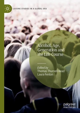 Abbildung von Thurnell-Read / Fenton | Alcohol, Age, Generation and the Life Course	 | 1. Auflage | 2022 | beck-shop.de