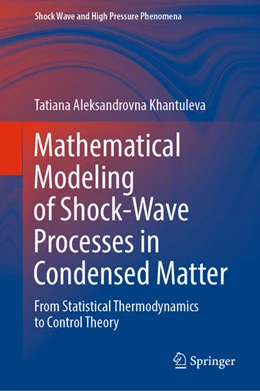 Abbildung von Khantuleva | Mathematical Modeling of Shock-Wave Processes in Condensed Matter | 1. Auflage | 2022 | beck-shop.de