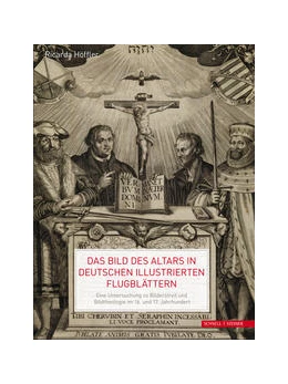 Abbildung von Höffler | Das Bild des Altars in deutschen illustrierten Flugblättern | 1. Auflage | 2022 | beck-shop.de