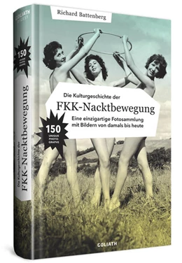 Abbildung von Battenberg | Die Kulturgeschichte der FKK-Nacktbewegung | 1. Auflage | 2022 | beck-shop.de