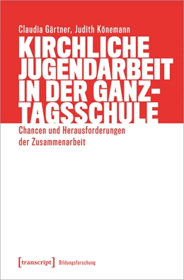 Abbildung von Gärtner / Könemann | Kirchliche Jugendarbeit in der Ganztagsschule | 1. Auflage | 2022 | beck-shop.de