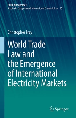 Abbildung von Frey | World Trade Law and the Emergence of International Electricity Markets | 1. Auflage | 2022 | beck-shop.de