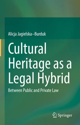 Abbildung von Jagielska-Burduk | Cultural Heritage as a Legal Hybrid | 1. Auflage | 2022 | beck-shop.de