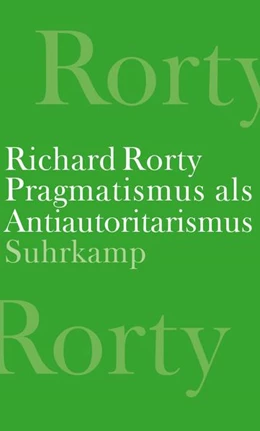 Abbildung von Rorty | Pragmatismus als Antiautoritarismus | 1. Auflage | 2023 | beck-shop.de