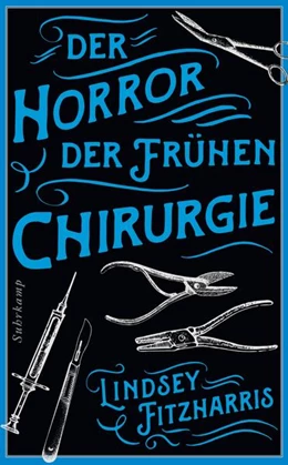 Abbildung von Fitzharris | Der Horror der frühen Chirurgie | 1. Auflage | 2022 | beck-shop.de