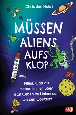 Abbildung von Holst | Müssen Aliens aufs Klo? - Alles, was du schon immer über das Leben im Universum wissen wolltest | 1. Auflage | 2022 | beck-shop.de