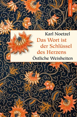 Abbildung von Noetzel | Das Wort ist der Schlüssel des Herzens. Östliche Weisheiten | 1. Auflage | 2022 | beck-shop.de