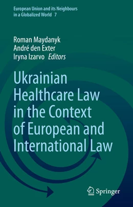 Abbildung von Maydanyk / Den Exter | Ukrainian Healthcare Law in the Context of European and International Law | 1. Auflage | 2022 | beck-shop.de