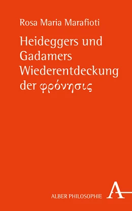 Abbildung von Marafioti | Heideggers und Gadamers Wiederentdeckung der φρόνησις (Phronesis) | 1. Auflage | 2022 | beck-shop.de