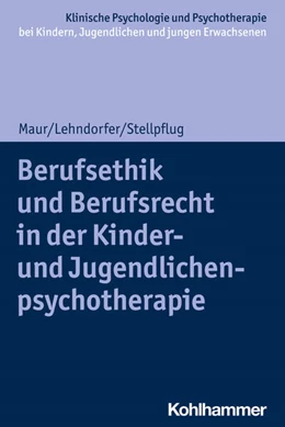 Abbildung von Lehndorfer / Maur | Berufsethik und Berufsrecht in der Kinder- und Jugendlichenpsychotherapie | 1. Auflage | 2023 | beck-shop.de