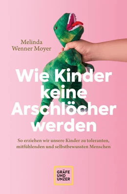 Abbildung von Wenner-Moyer | Wie Kinder keine Arschlöcher werden | 1. Auflage | 2022 | beck-shop.de