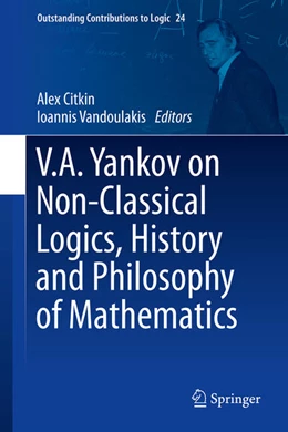 Abbildung von Citkin / Vandoulakis | V.A. Yankov on Non-Classical Logics, History and Philosophy of Mathematics | 1. Auflage | 2022 | beck-shop.de