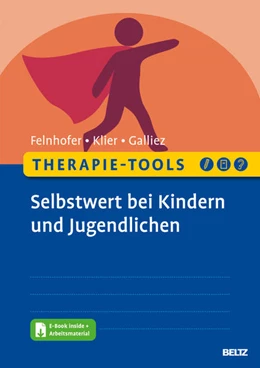 Abbildung von Felnhofer / Klier | Therapie-Tools Selbstwert bei Kindern und Jugendlichen | 1. Auflage | 2022 | beck-shop.de